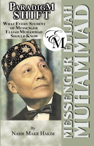 PARADIGM SHIFT - What Every Student of Elijah Muhammad Should Know