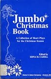 51E x3Rh7yL. SL160  A Collection of Short Plays for the Christmas Season: THE JUMBO CHRISTMAS BOOK by various authors, edited by Edna M. Cahill