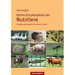 Kleine Enzyklop�die der Nutztiere: Bekannte und exotische Tierarten im Portr�t