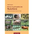 Kleine Enzyklop�die der Nutztiere: Bekannte und exotische Tierarten im Portr�t