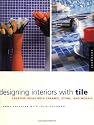 Designing Interiors With Tile: Creative Ideas in Ceramic, Stone, and Mosaic