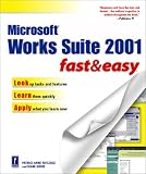Microsoft Works Suite 2001 Fast and Easy (Fast & Easy)
