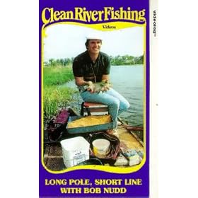 Clean River Fishing - Long Pole, Short Line With Bob Nudd [VHS]