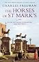 The Horses Of St Marks: A Story of Triumph in Byzantium, Paris and Venice