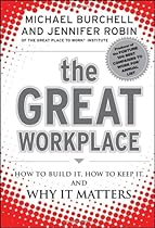 The Great Workplace: How to Build It, How to Keep It, and Why It Matters