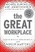 The Great Workplace: How to Build It, How to Keep It, and Why It Matters The Great Workplace: How to Build It, How to Keep It, and Why It Matters