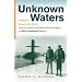 Unknown Waters: A First-Hand Account of the Historic Under-ice Survey of the Siberian Continental Shelf by USS Queenfish (SSN-651)