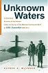 Unknown Waters: A First-Hand Account of the Historic Under-ice Survey of the Siberian Continental Shelf by USS Queenfish (SSN-651)