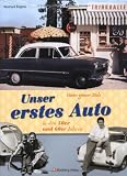 Vaters ganzer Stolz! Unser erstes Auto in den 50er und 60er Jahren - Reinhard Bogena