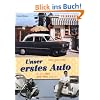 Vaters ganzer Stolz! Unser erstes Auto in den 50er und 60er Jahren