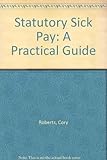 Statutory sick pay : a practical guide