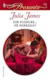 For Pleasure...Or Marriage? (Harlequin Presents)