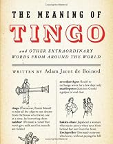 The Meaning of Tingo: And Other Extraordinary Words from Around the World