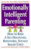 Emotionally intelligent parenting : how to raise a self-disciplined, responsible, socially skilled child