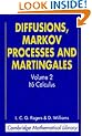Diffusions, Markov Processes and Martingales: Volume 2, It� Calculus: Ito Calculus v. 2 (Cambridge Mathematical Library)