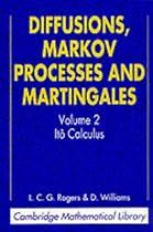 Diffusions, Markov Processes and Martingales: Volume 2, It&ocirc; Calculus: Ito Calculus v. 2 (Cambridge Mathematical Library)