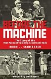 Before the Machine: The Story of the 1961 Pennant-Winning Reds