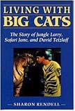 Living With Big Cats: The Story of Jungle Larry, Safari Jane, and David Tetzlaff