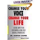 Buy Change Your Voice : Change Your Life : A Quick, Simple Plan for Finding and Using Your... made by  Morton Cooper now!