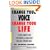 Change Your Voice : Change Your Life : A Quick, Simple Plan for Finding & Using Your Natural Dynamic Voice