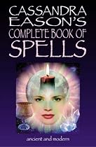Cassandra Eason's Complete Book of Spells: Ancient and Modern Spells for the Solitary Witch