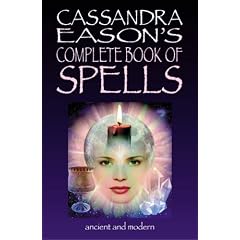 Cassandra Eason's Complete Book of Spells: Ancient and Modern Spells for the Solitary Witch