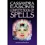 Cassandra Eason's Complete Book Of Spells: Ancient & Modern Spells For The Solitary Witch