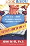 Overachievement: The New Science of Working Less to Accomplish More