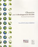 Glossaire pour le d�veloppement durable : Des mots pour les maux de la plan�te