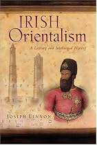 Irish Orientalism: A Literary and Intellectual History