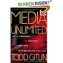 Media Unlimited: How the Torrent of Images and Sounds Overwhelms Our Lives