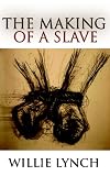 The Willie Lynch Letter and the Making of a Slave