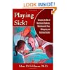 Playing Sick?: Untangling the Web of Munchausen Syndrome, Munchausen by Proxy, Malingering, and Factitious Disorder