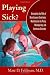 Playing Sick?: Untangling the Web of Munchausen Syndrome, Munchausen by Proxy, Malingering, and Factitious Disorder