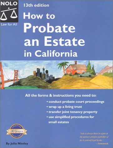 How to Probate an Estate in California (How to Probate An Estate in California, 13th ed)