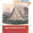 Sacred Encounters: Father De Smet and the Indians of the Rocky Mountain West