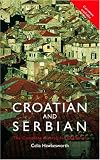 Colloquial Croatian and Serbian: A Complete Course for Beginners (Colloquial Series)