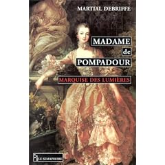 Madame de Pompadour: Marquise des Lumi�res