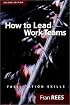 How To Lead Work Teams: Facilitation Skills, 2nd Edition