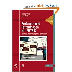 Pr�fungs- und Testaufgaben zur PHYSIK: Mechanik - Schwingungslehre - W�rmelehre Interaktive Lernmaterialien zum Selbststudium  f�r technische ... Mechanik - Schwingungslehre - W�rmelehre