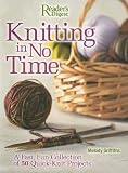 Knitting in No Time: A Fast, Fun Collection of 50 Quick-Knit Projects