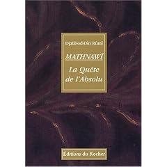 Mathnaw� : La Qu�te de l'Absolu