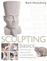 Sculpting Basics: Everything You Need to Know to Create Three-Dimensional Artworks