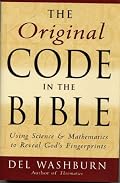 The Original Code in the Bible: Using Science and Mathematics to Reveal God's Fingerprints