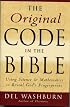 The Original Code in the Bible: Using Science and Mathematics to Reveal God's Fingerprints