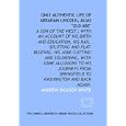 Only authentic life of Abraham Lincoln, alias Old Abe: a son of the West : with an account of his birth and education,... by Andrew Dickson White