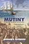 Mutiny: A History of Naval Insurrection