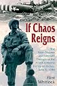 If chaos reigns : the near-disaster and ultimate triumph of the allied airborne forces on D-Day, June 6, 1944