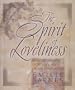The Spirit of Loveliness: Bringing Beauty, Creativity, and Order to Your Life
