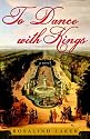 To Dance with Kings: A Novel